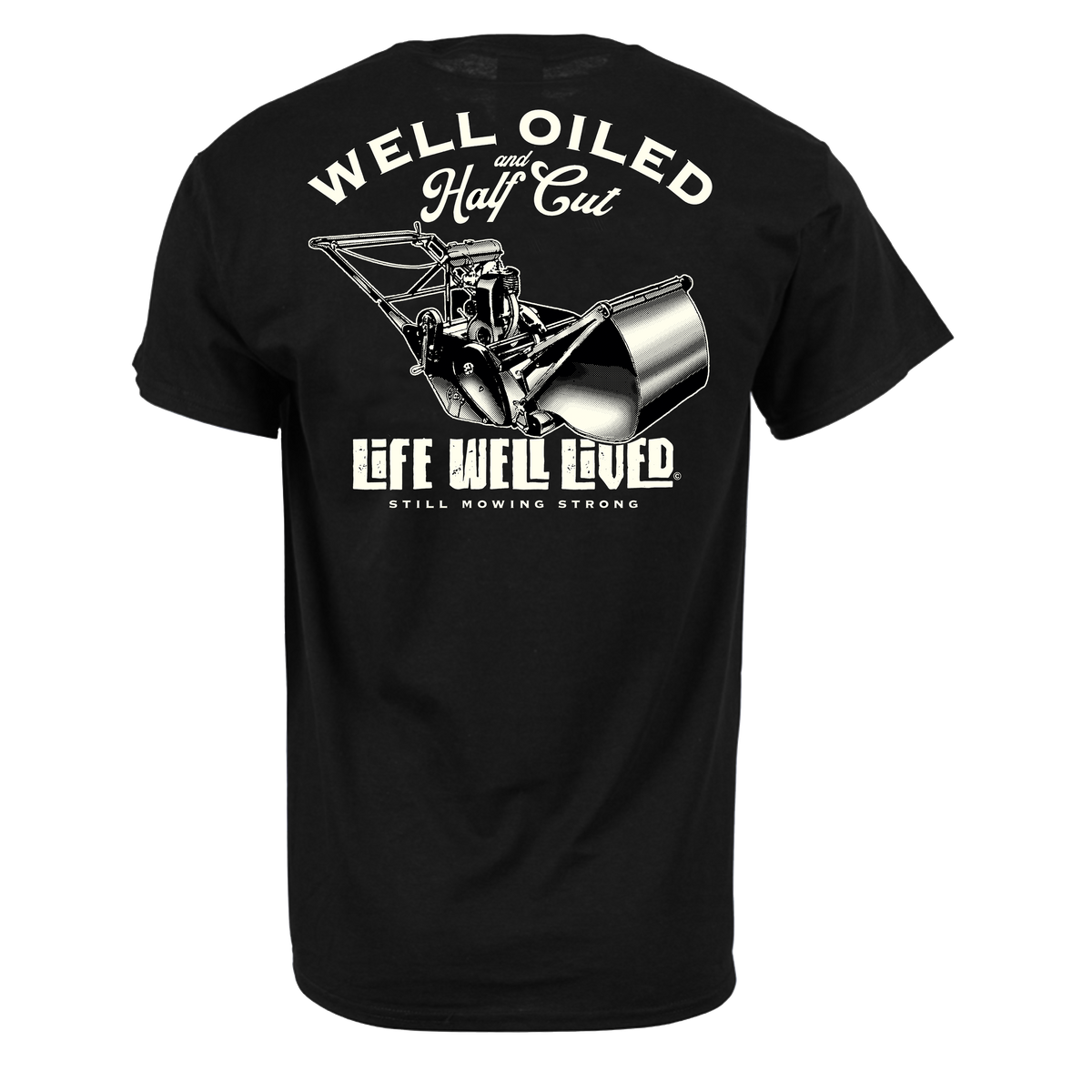 Well Oiled Half Cut -  Gardening Lawnmower T-Shirt